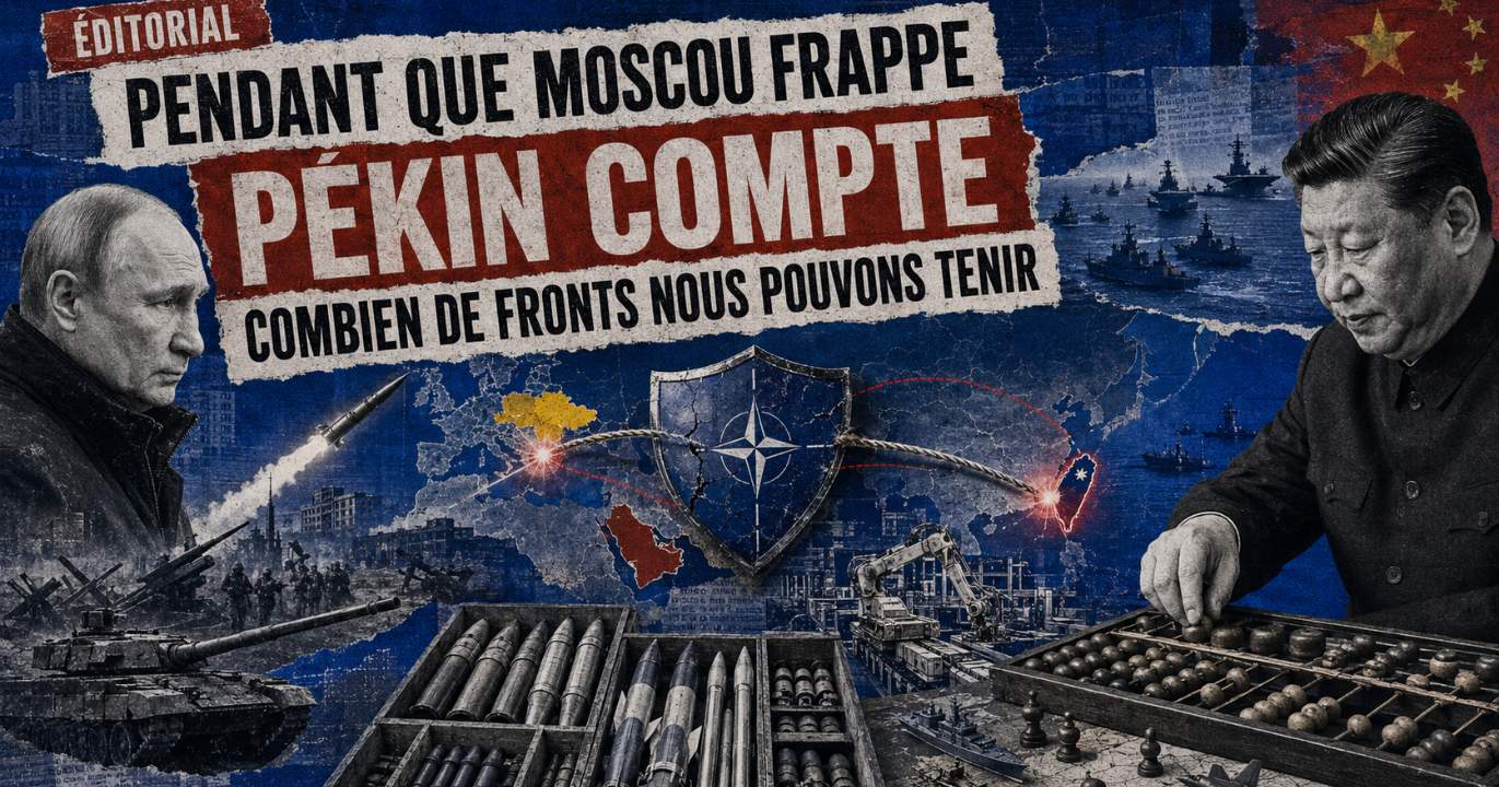 ÉDITORIAL : Pendant que Moscou frappe, Pékin compte combien de fronts nous pouvons tenir